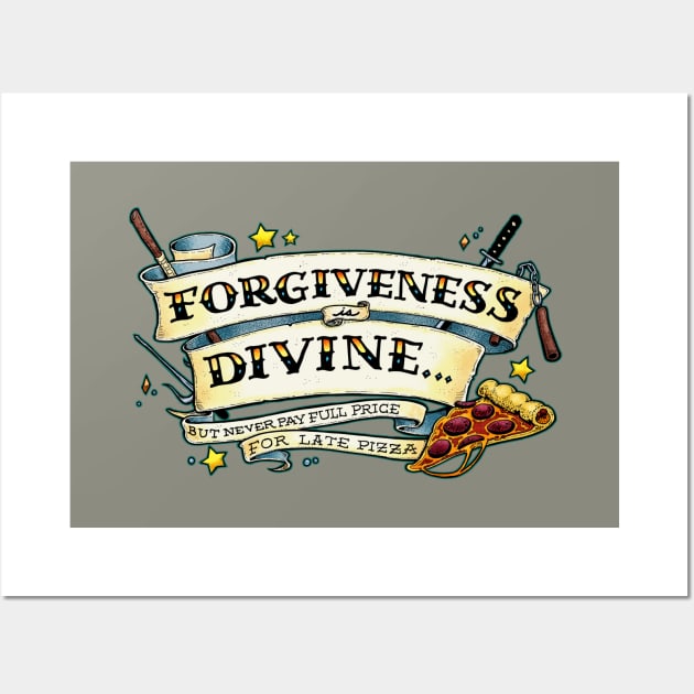 Forgiveness is Divine (but never pay full price for late pizza) Wall Art by Scrotes